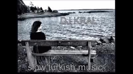 Dj Kral Slow Turkish Music Mix Част 1