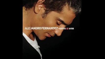 Alejandro Fernandez - Tanto amar 