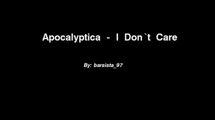 Превод! Apocalyptica - I Don't Care Hq audio
