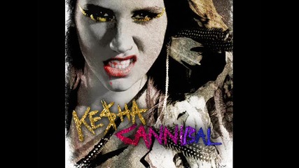 Kesha - Cannibal