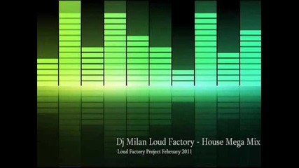 Dj Milan Loud Factory - House Mega Mix
