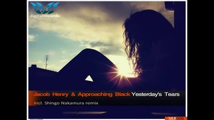 Jacob Henry Approaching Black - Yesterday's Tears Shingo Nakamura Remix