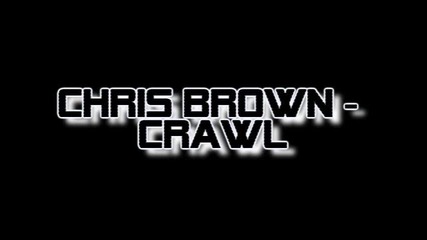 Chris Brown - Crawl 