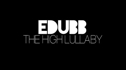 E-dubb - The High Lullaby