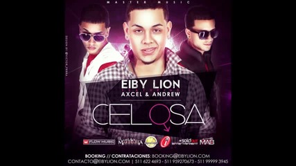 Eiby Lion Ft Axcel & Andrew - Celosa (official Remix)