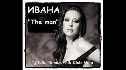 Ivana - The man Remix