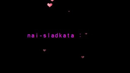 nai-sladkata :p:p:p