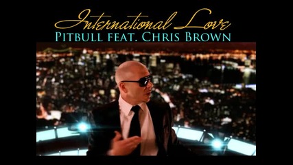 Pitbull ft. Chris Brown - International Love