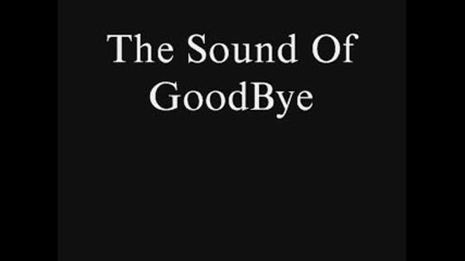 The Sound Of Goodbye