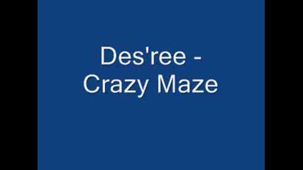 Desree - Crazy Maze