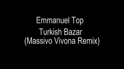 Emmanuel Top - Turkish Bazar (massivo Vivona Remix)
