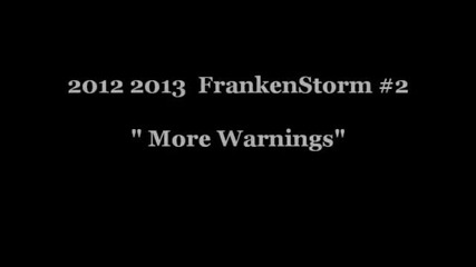 2012 2013 #11 Frankenstorm #2-more Warnings