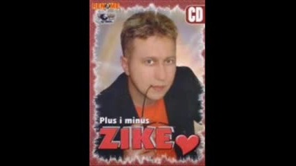 Zike - Idi Nocas cu da se napijem hvala ti zivote