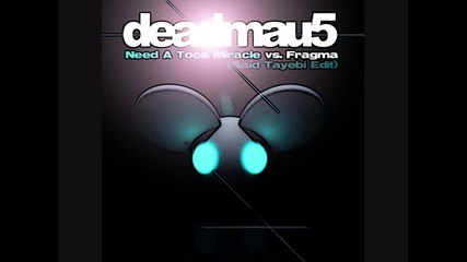 Deadmau5 vs. Fragma - Need A Toca Miracle (said Tayebi Edit) 