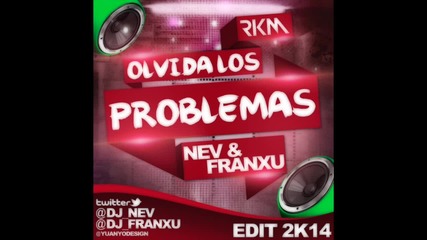 Rkm - Olvida Los Problemas (dj Nev _ Dj Franxu Edit)