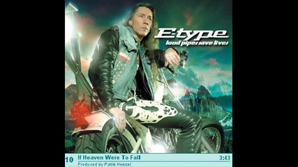 E - Type - If Heaven Were To Fall 