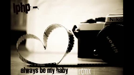 Lphp - Always Be My Baby (remix)