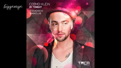 Cosmo Klein - By Tonight ( Tocadisco Mainclub ) [high quality]