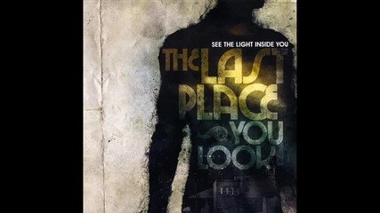 The Last Place You Look - Say That Youll Understand