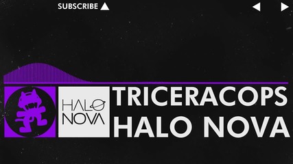 [dubstep] - Halo Nova - Triceracops [monstercat Release]