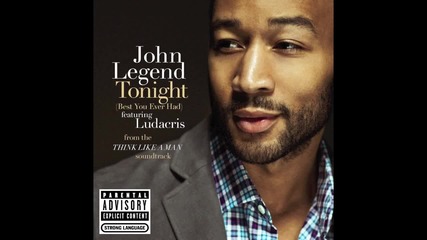 John Legend - Tonight (best You Ever Had) feat. Ludacris