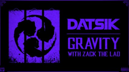 Datsik - Gravity (ft. Zack The Lad)