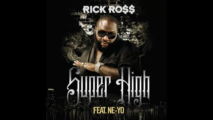 Rick Ross ft. Ne-yo - Super High
