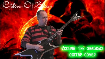 Children of Bodom - Kissing the Shadows Възможно най - якия cover 