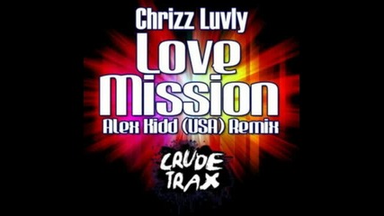 Chrizz Luvly - Love Mission (alex Kidd Usa Remix) 