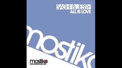 Sash Jessy - All Is Love Ftw Radio Mix 