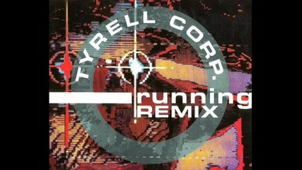 Tyrell Corp. - Running [remix]