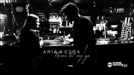 Aria and Ezra -never Let Me Go
