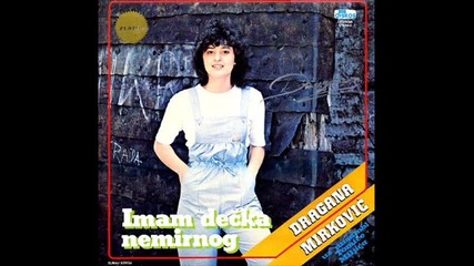 Dragana Mirkovic - Hej mladicu bas si sik - 1984 