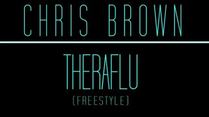 Н О В О ! ! Chris Brown - Theraflu / Way Too Cold [ Freestyle]2012