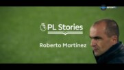 Истории от Висшата Лига: Роберто Мартинес (30.08.2023)