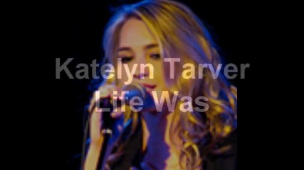 Katelyn Tarver Life Was
