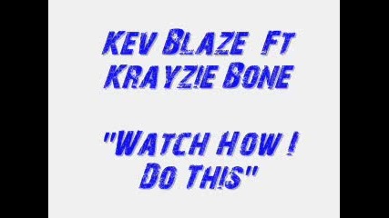 Kev Blaze Ft Krayzie Bone - Watch How I Do