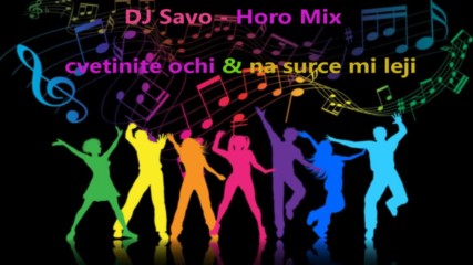 Dj Savo Horo Mix-cvetinite ochi na surce mi leji