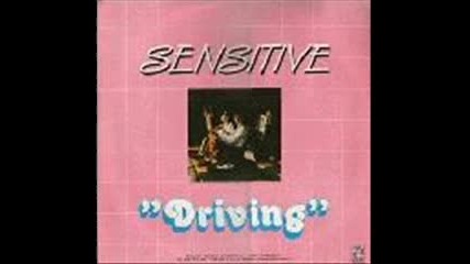 Sensitive - Driving 1985 