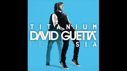 « Текст & Превод » David Guetta ft. Sia - Titanium ( Album - Nothing But The Beat )