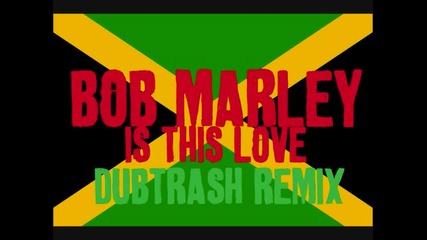 Bob Marley - Is This Love (dubtrash Remix)