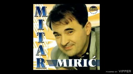 Mitar Miric - Dosta mi je svega - (audio 2000)