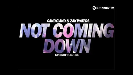 *2013* Candyland & Zak Waters - Not coming down ( Original mix )