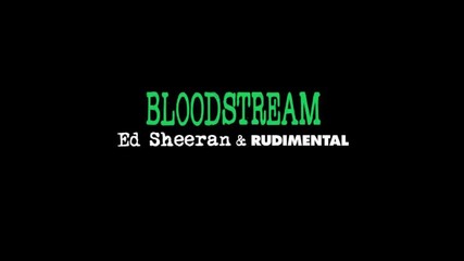 *2015* Ed Sheeran & Rudimental - Bloodstream ( Radio edit )
