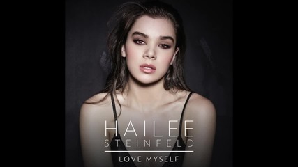 Hailee Steinfeld - Love Myself (audio)