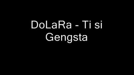 Dolara - Ti Si Gengsta