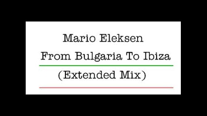 Mario Eleksen - From Bulgaria To Ibiza (extended Mix)