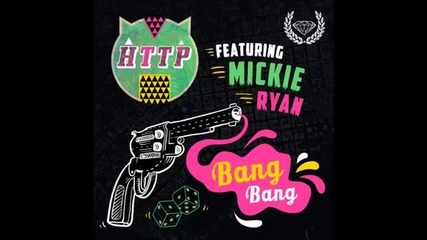 Http X Mickie Ryan - Bang Bang