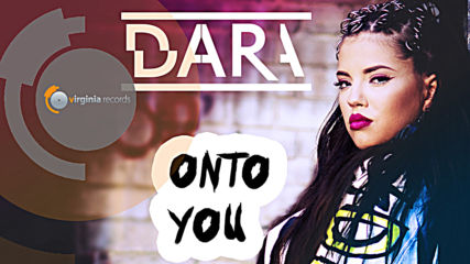 DARA - Onto You (Official HD)