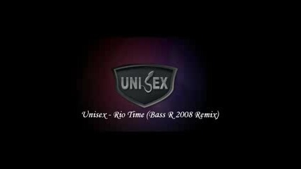 Unisex - Rio Time (bass R 2008 Remix)